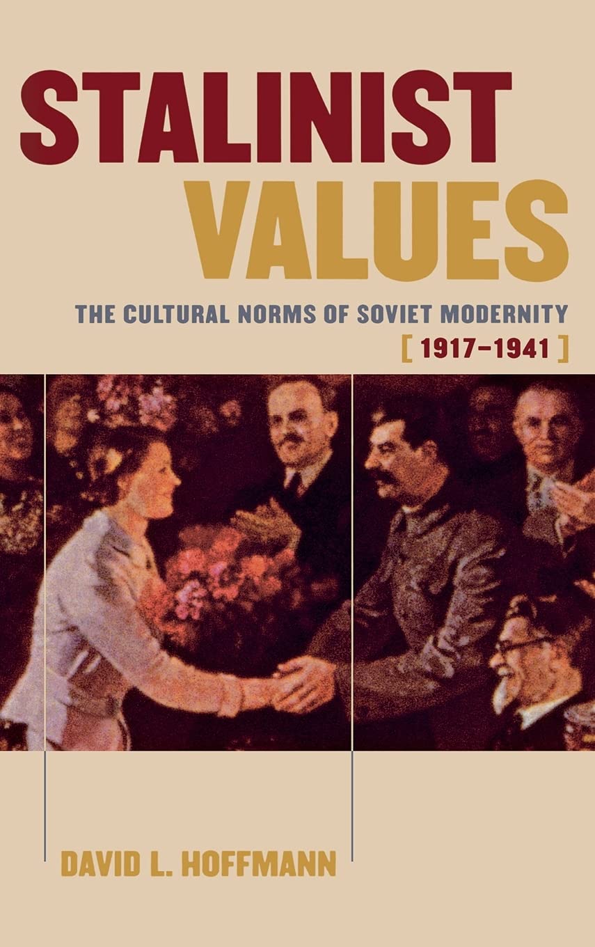 Stalinist Values: The Cultural Norms of Soviet Modernity, 1917-1941 Social Sciences