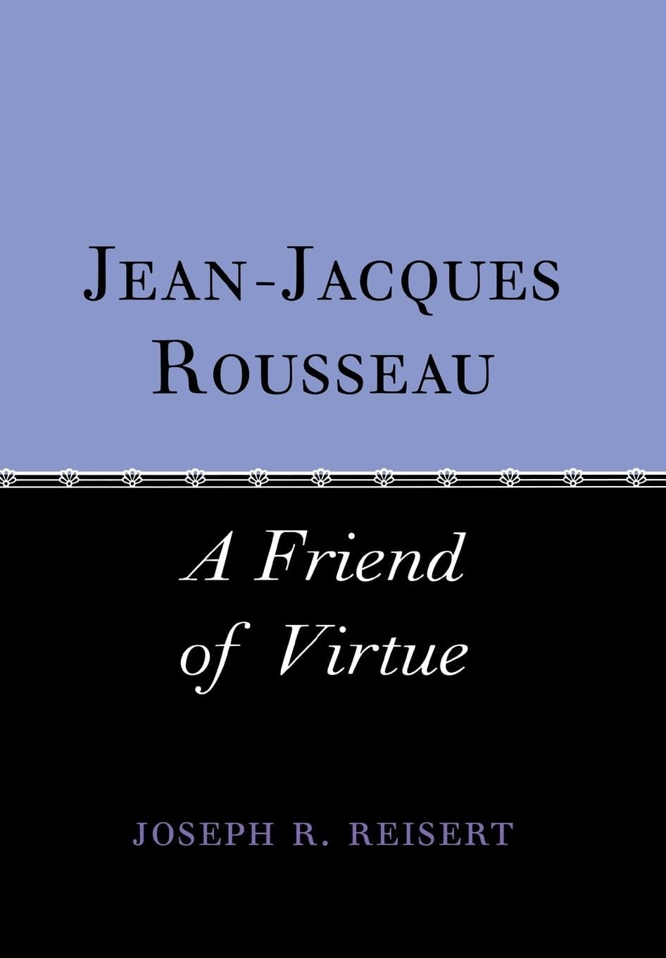 Jean-Jacques Rousseau: A Friend of Virtue Philosophy