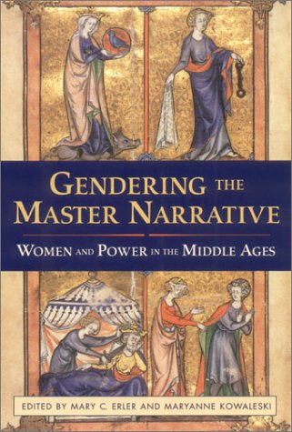Gendering the Master Narrative: Women and Power in the Middle Ages Books