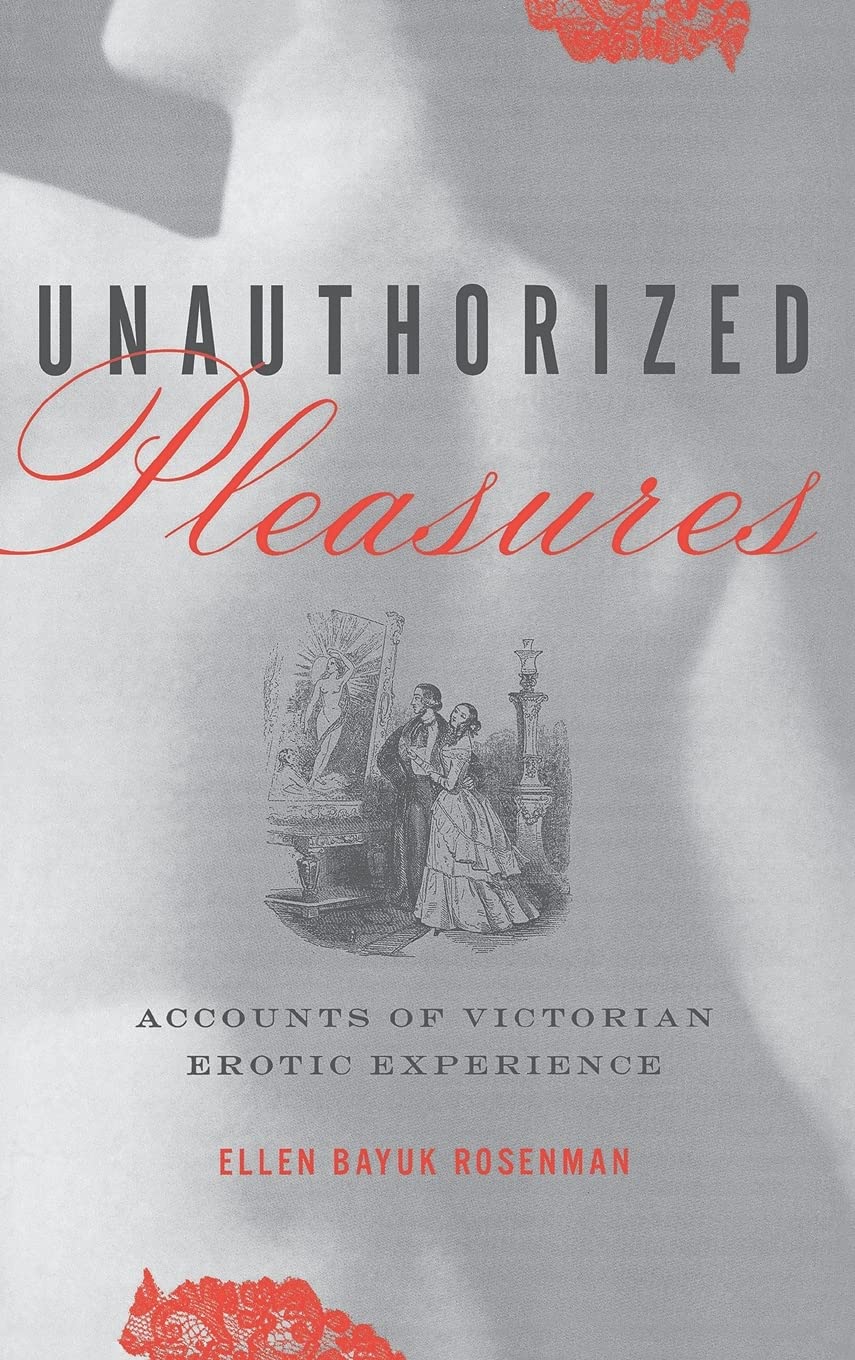 Unauthorized Pleasures: Accounts of Victorian Erotic Experience Contemporary literature