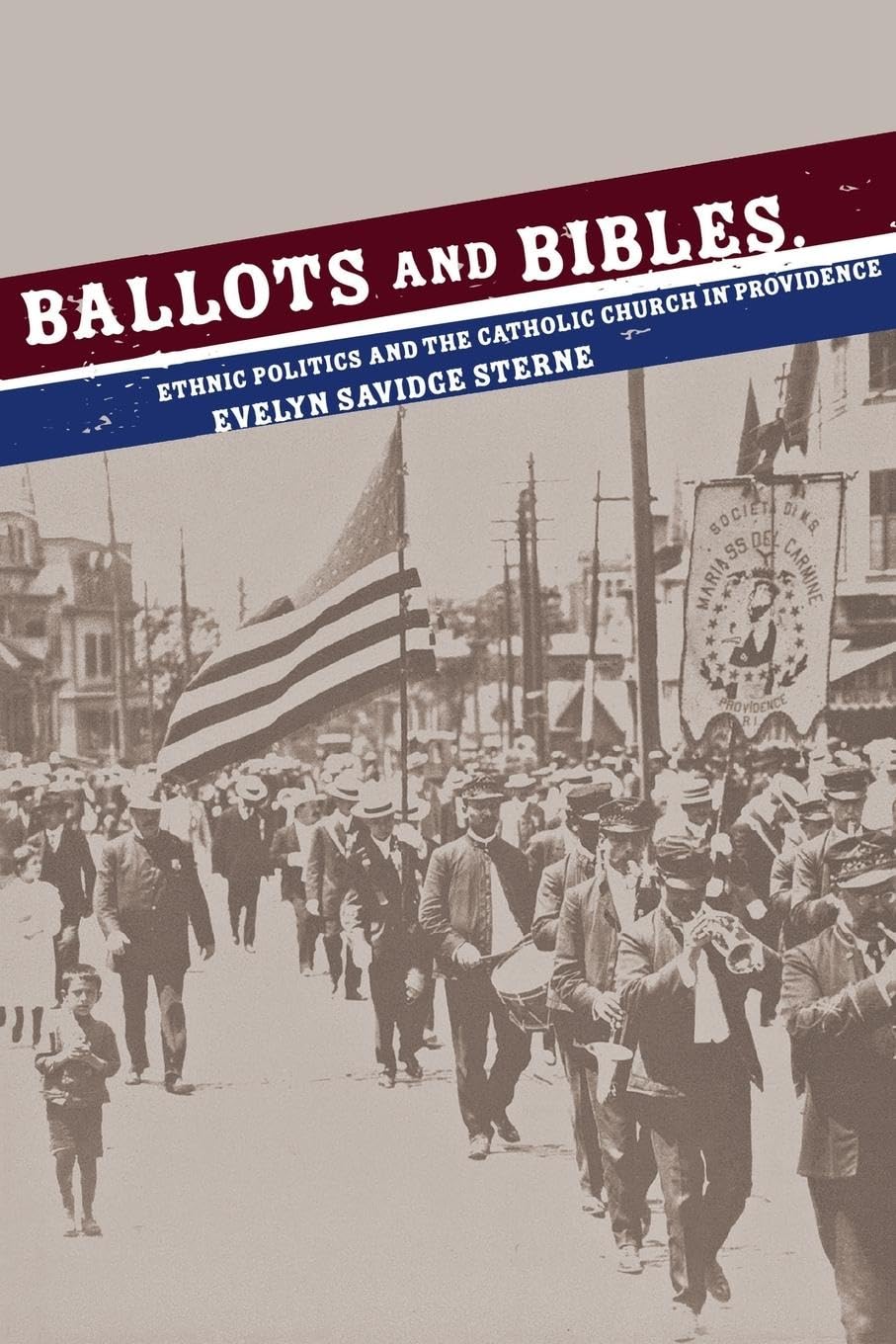 Ballots and Bibles: Ethnic Politics and the Catholic Church in Providence (Cushwa Center Studies of Catholicism in Twentieth-Century America) Philosophy