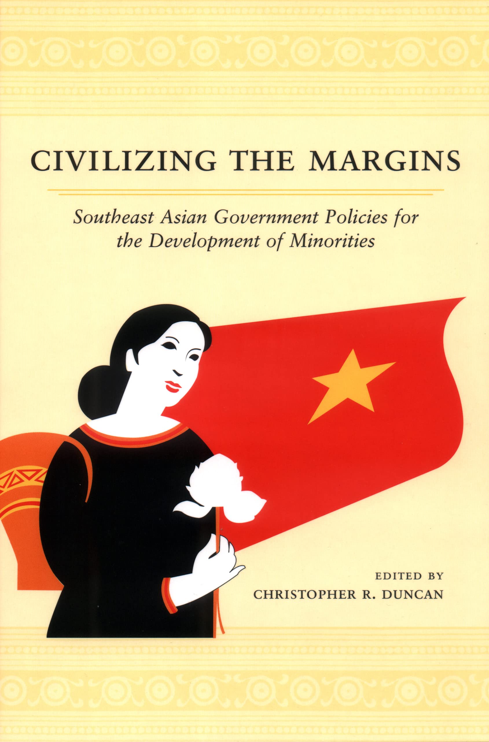 Civilizing the Margins: Southeast Asian Government Policies for the Development of Minorities General education