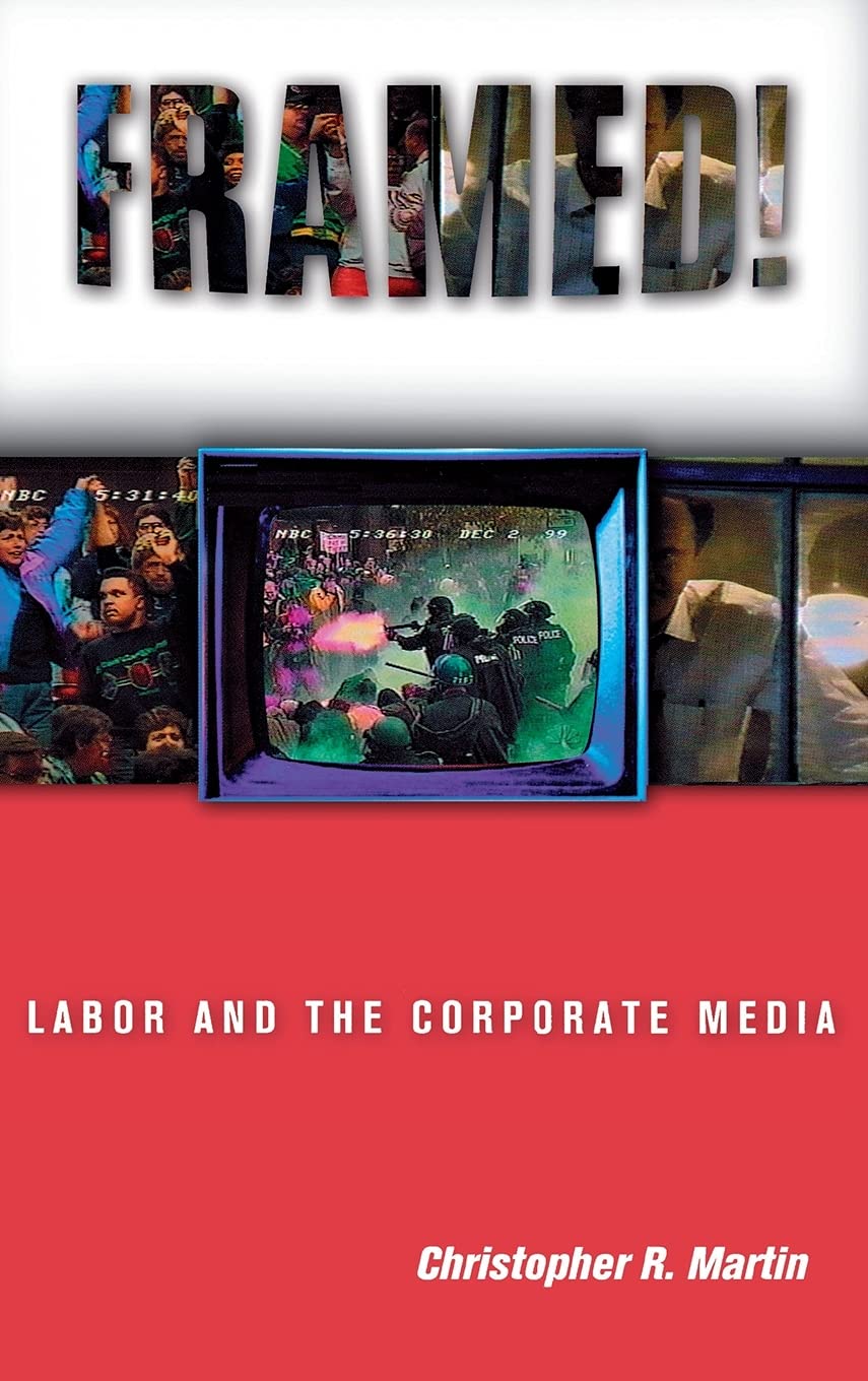 Framed!: Labor and the Corporate Media (Ilr Press Books) Media & Communication