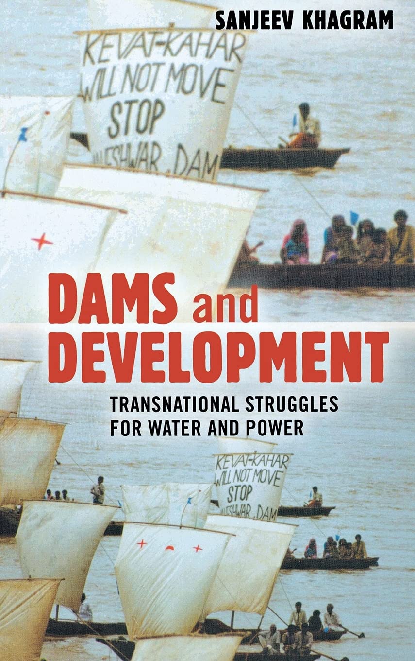 Dams and Development: Transnational Struggles for Water and Power Social Sciences