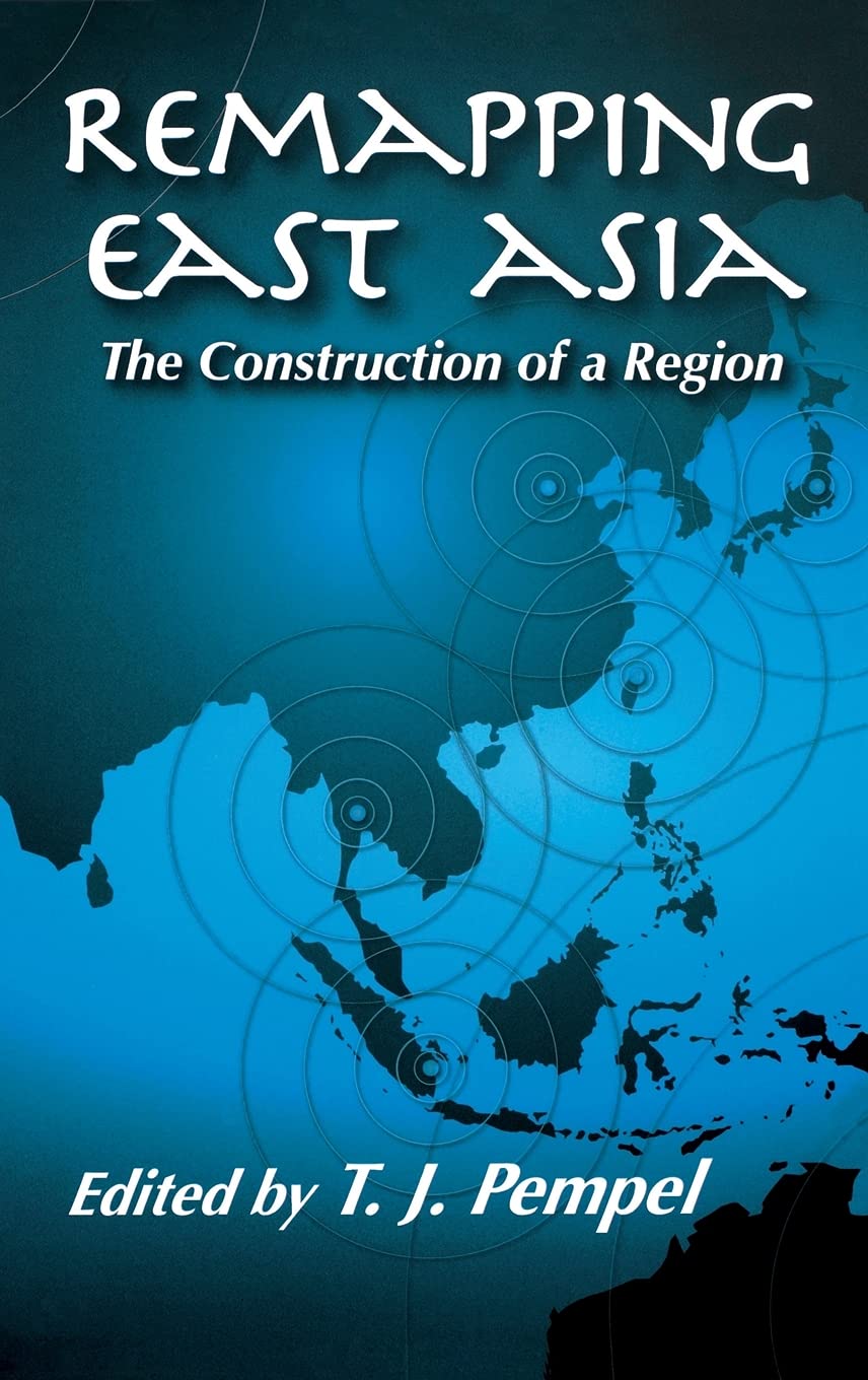 Remapping East Asia: The Construction of a Region (Cornell Studies in Political Economy) Business, Finance & Career