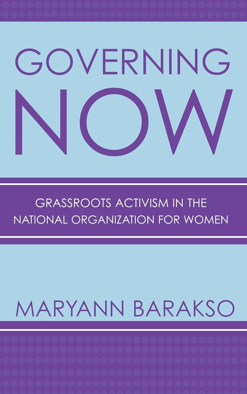 Governing NOW: Grassroots Activism in the National Organization for Women Books