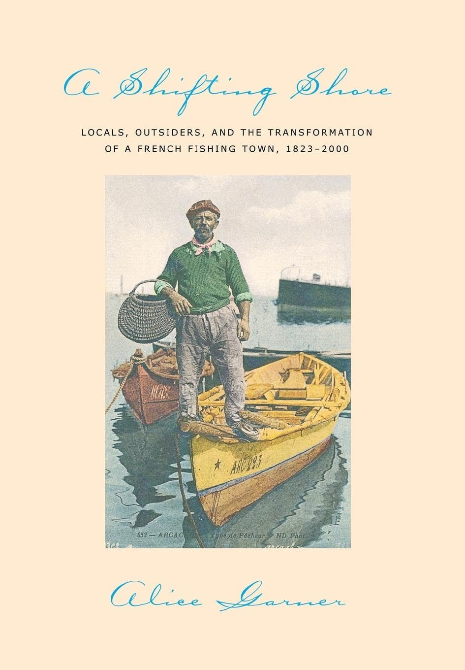 A Shifting Shore: Locals, Outsiders, And The Transformation Of A French Fishing Town, 1823-2000 book