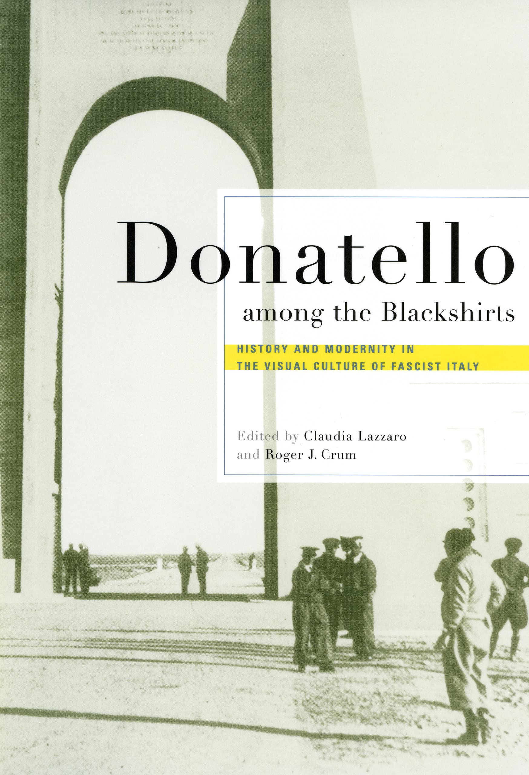 Donatello among the Blackshirts: History and Modernity in the Visual Culture of Fascist Italy Social Sciences