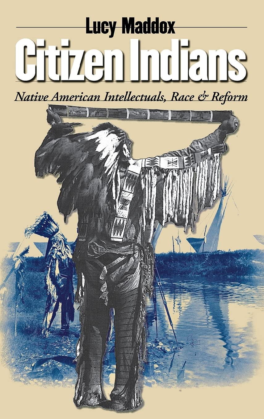 Citizen Indians: Native American Intellectuals, Race, and Reform Books