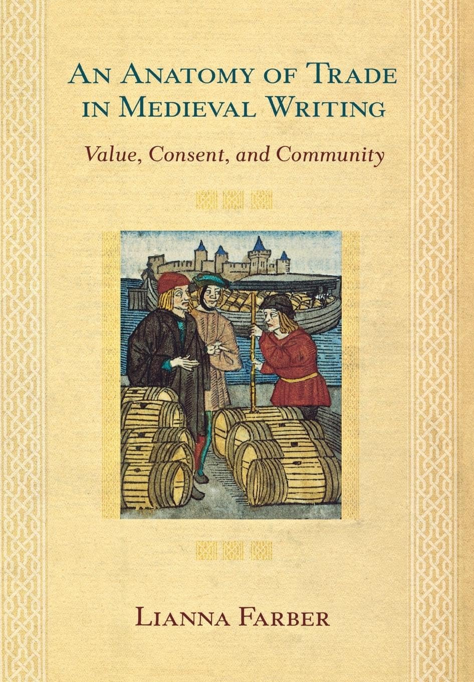 An Anatomy of Trade in Medieval Writing: Value, Consent, And Community Philosophy