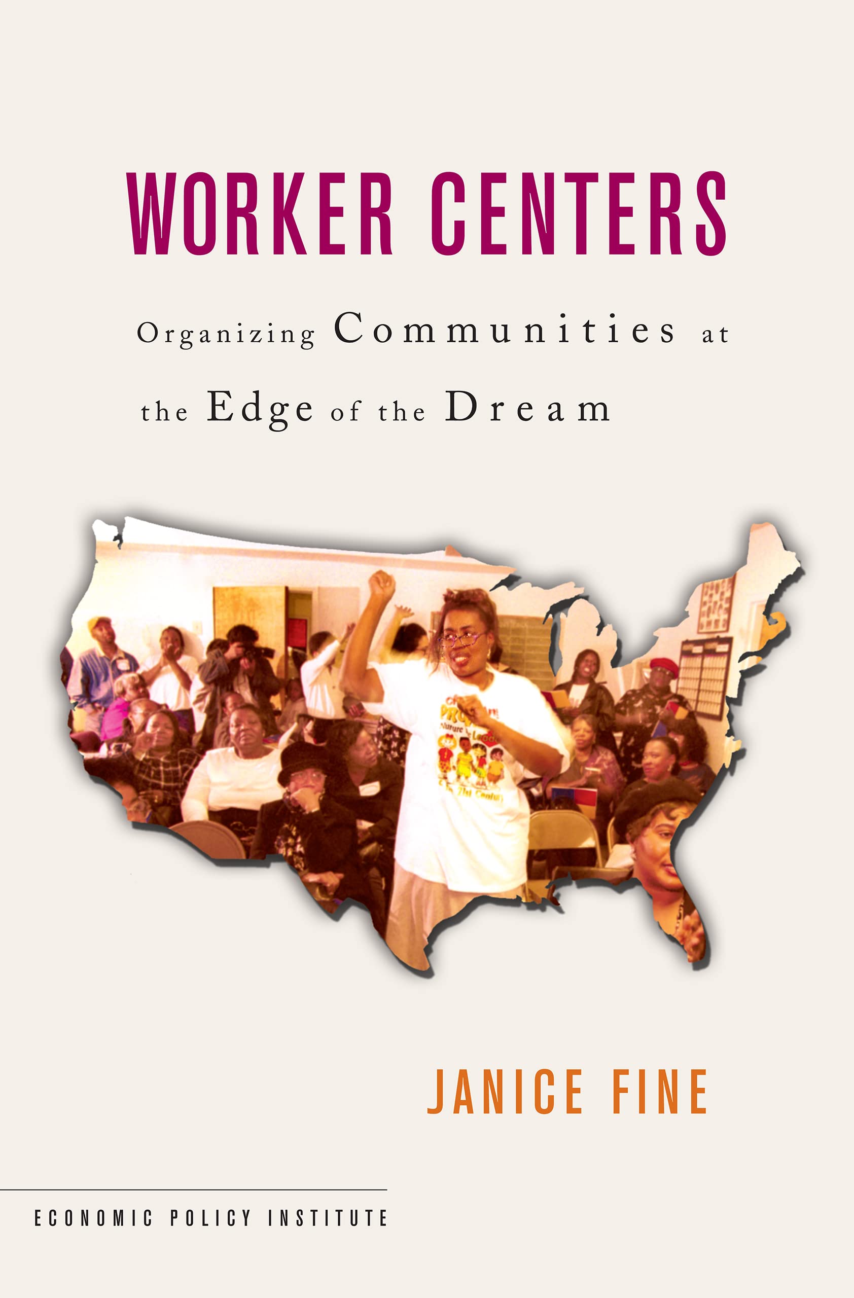 Worker Centers: Organizing Communities at the Edge of the Dream (An Economic Policy Institute Book) Law