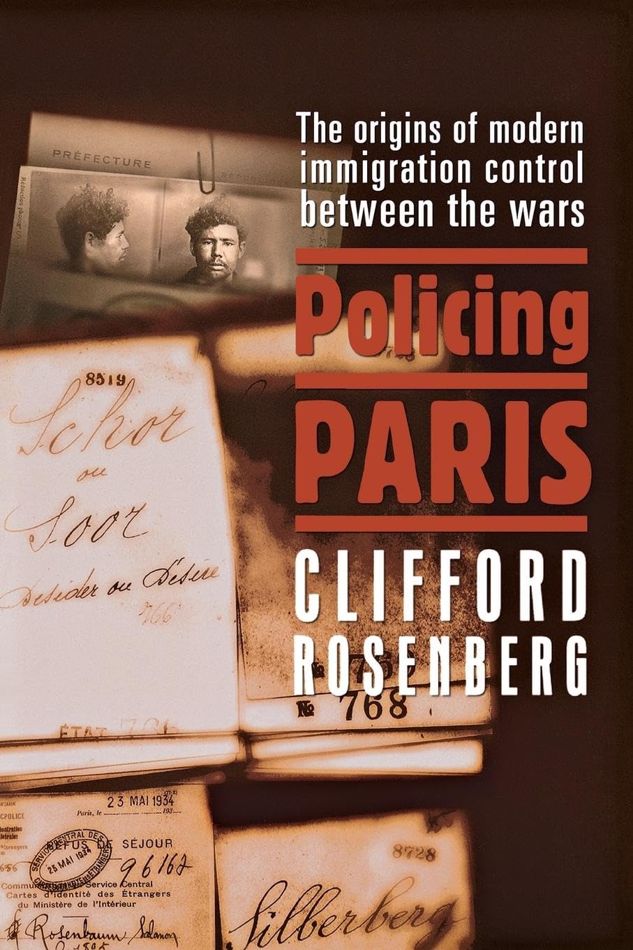 Policing Paris: The Origins of Modern Immigration Control between the Wars Books