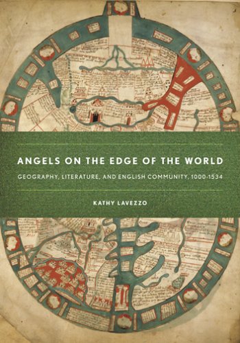 Angels on the Edge of the World: Geography, Literature, and English Community, 1000 1534 Historical Fiction
