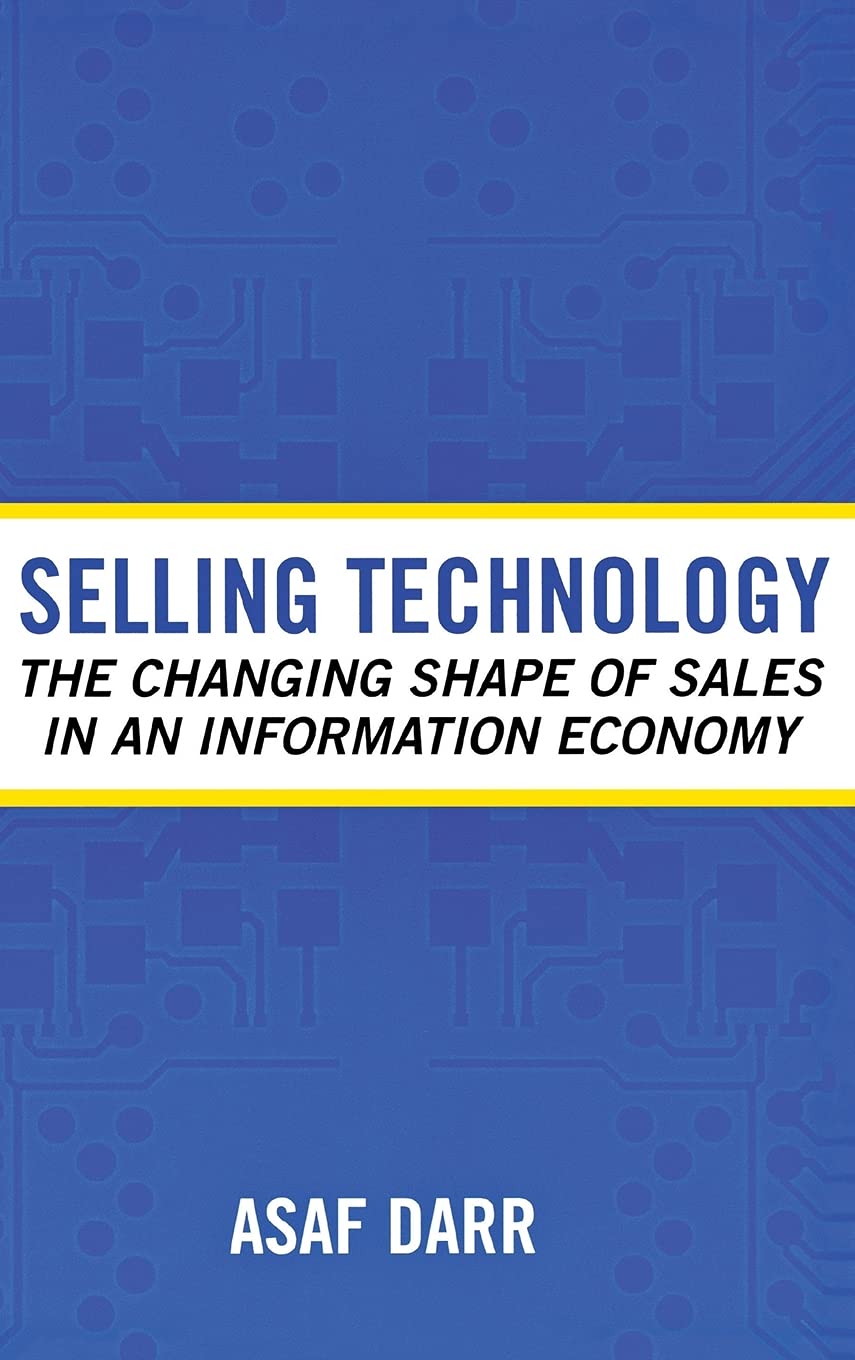 Selling Technology: The Changing Shape of Sales in an Information Economy (Collection on Technology And Work) Social Sciences