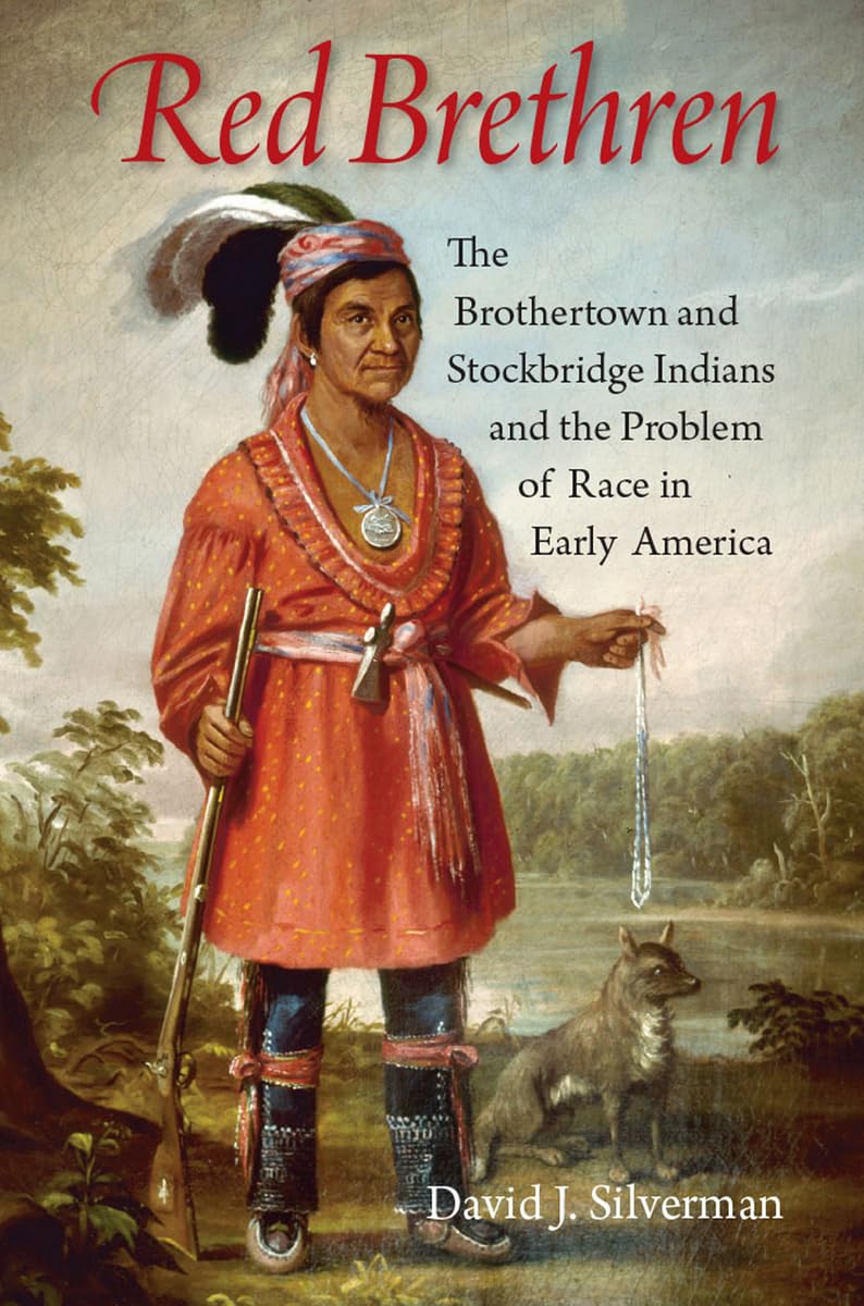 Red Brethren: The Brothertown and Stockbridge Indians and the Problem of Race in Early America Books