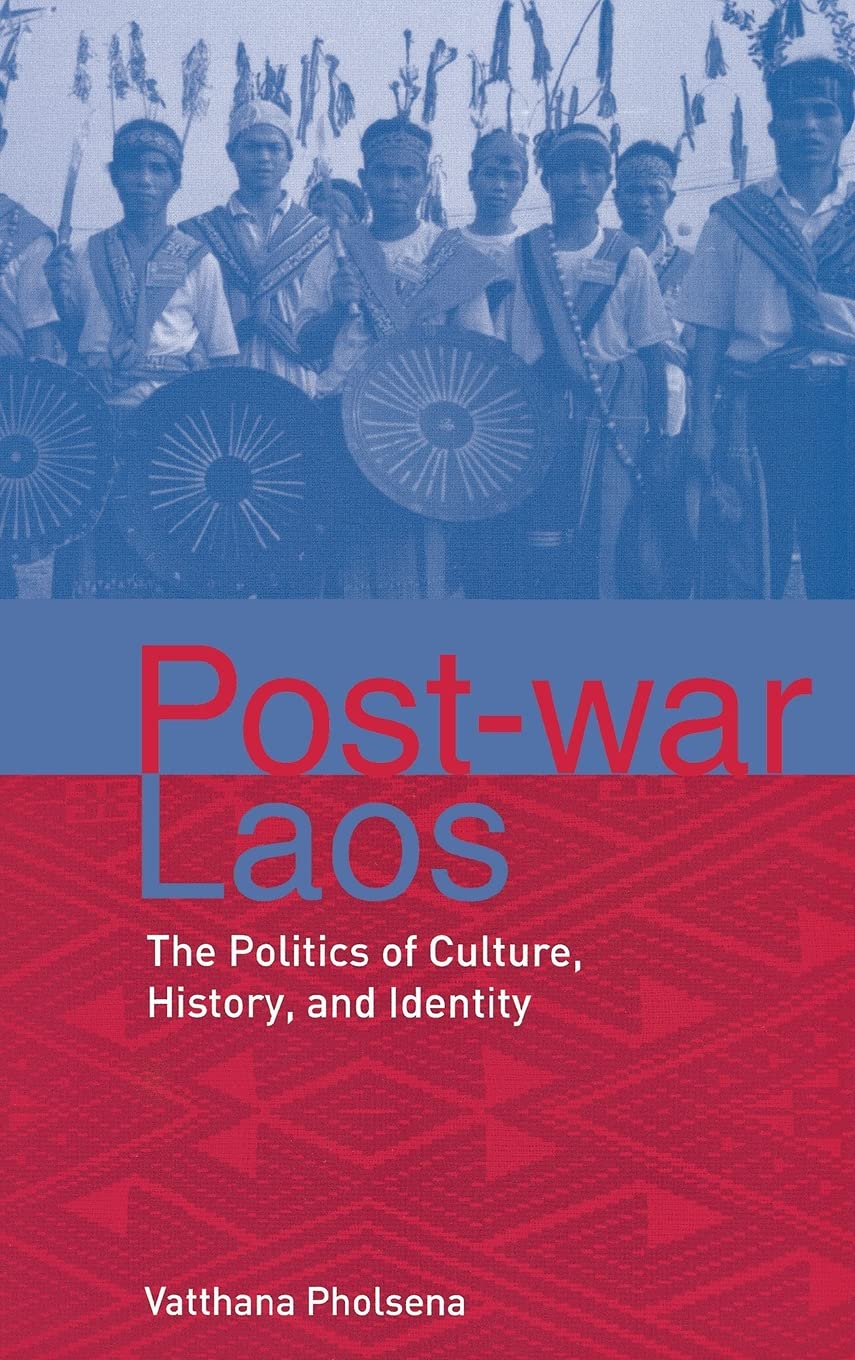 Post-war Laos: The Politics of Culture, History, and Identity Politics & History