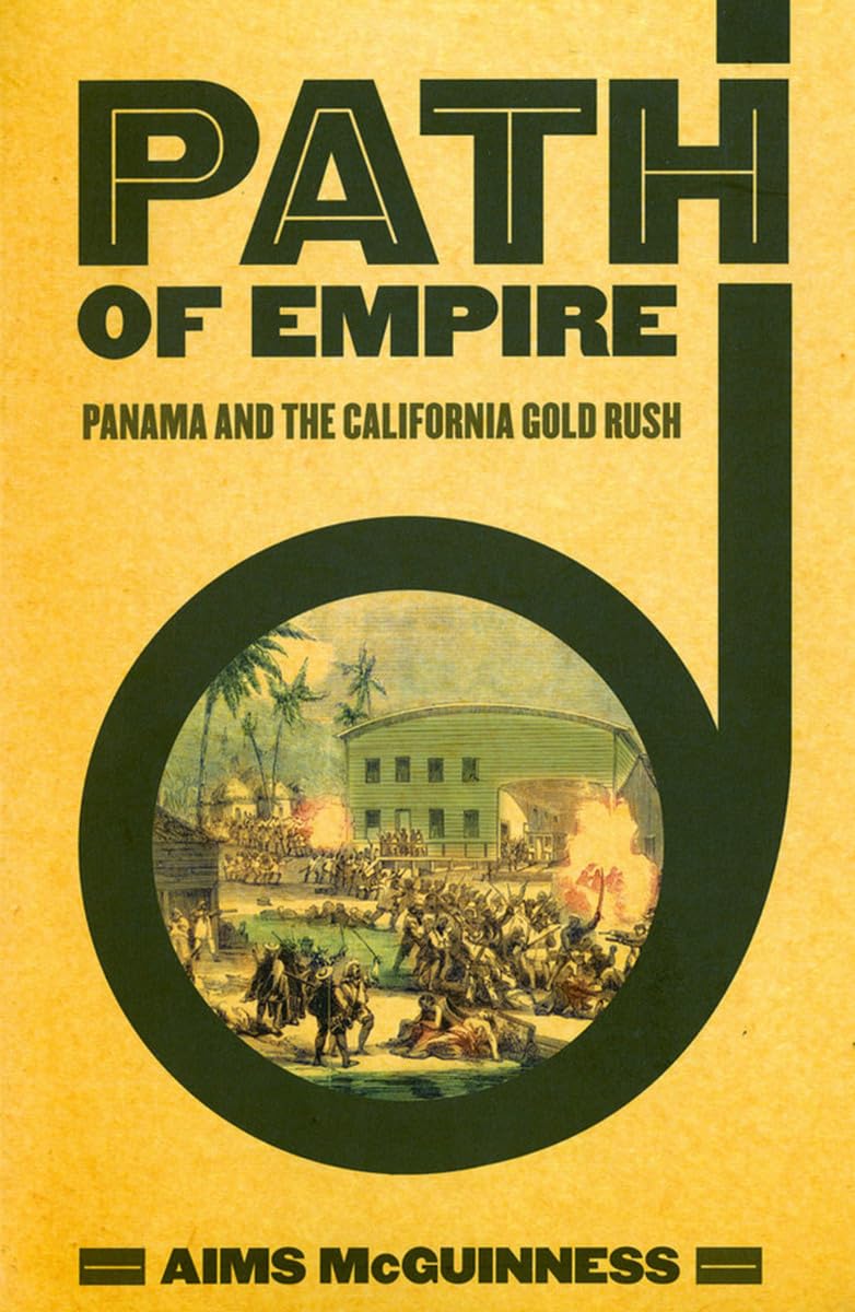 Path of Empire: Panama and the California Gold Rush (The United States in the World) Film, Art & Culture