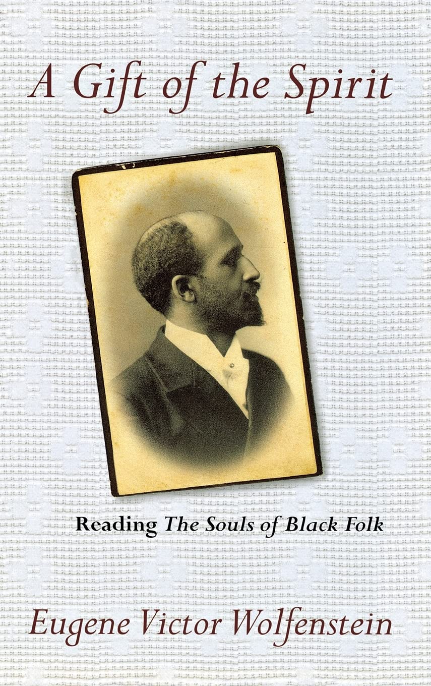 A Gift of the Spirit: Reading "The Souls of Black Folk" (Psychoanalysis and Social Theory) Books
