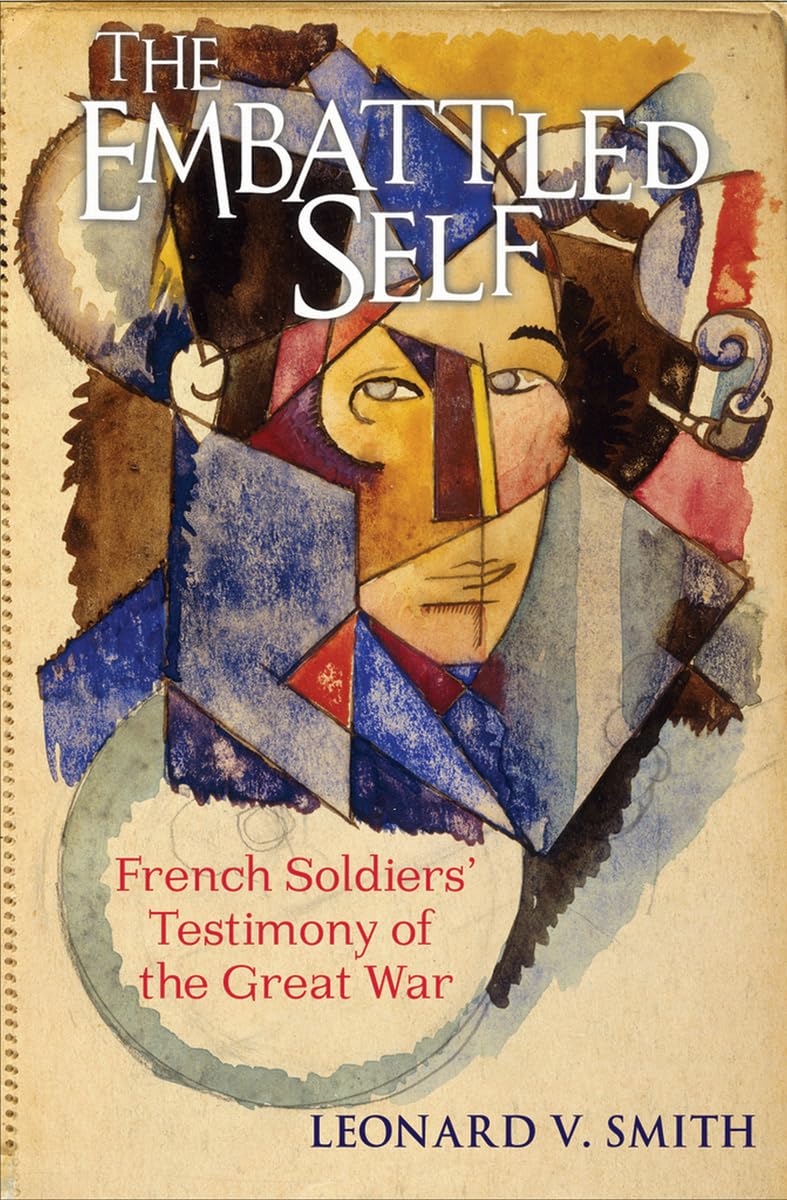 The Embattled Self: French Soldiers' Testimony of the Great War Contemporary literature