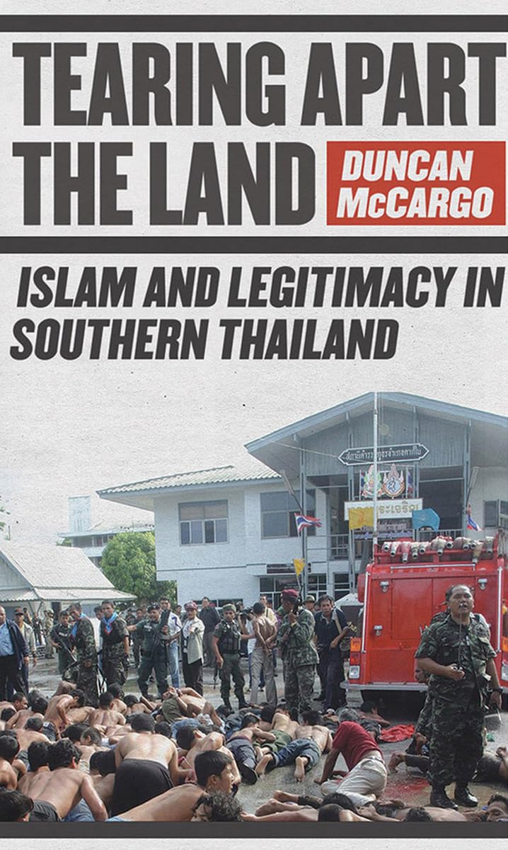 Tearing Apart the Land: Islam and Legitimacy in Southern Thailand Social Sciences