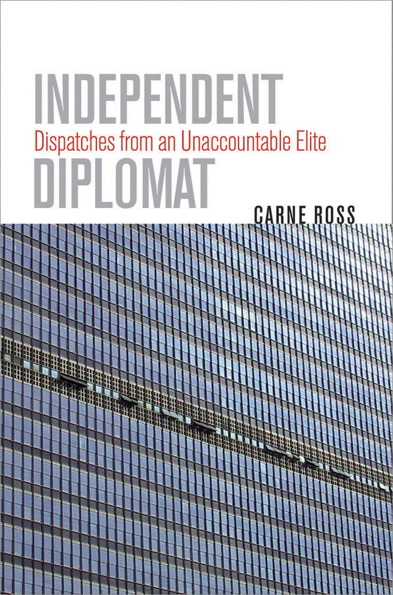 Independent Diplomat: Dispatches from an Unaccountable Elite (Crises in World Politics) Art & Literature