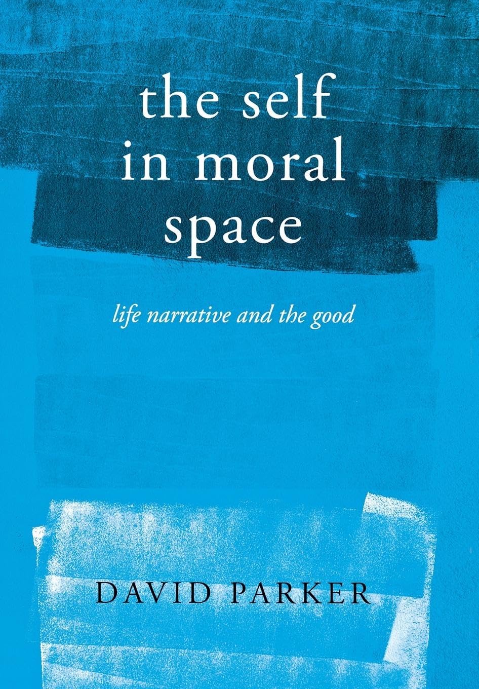 The Self in Moral Space: Life Narrative and the Good Philosophy