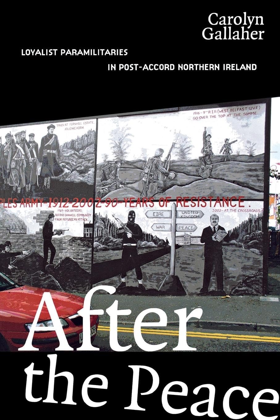 After the Peace: Loyalist Paramilitaries in Post-Accord Northern Ireland Social Sciences