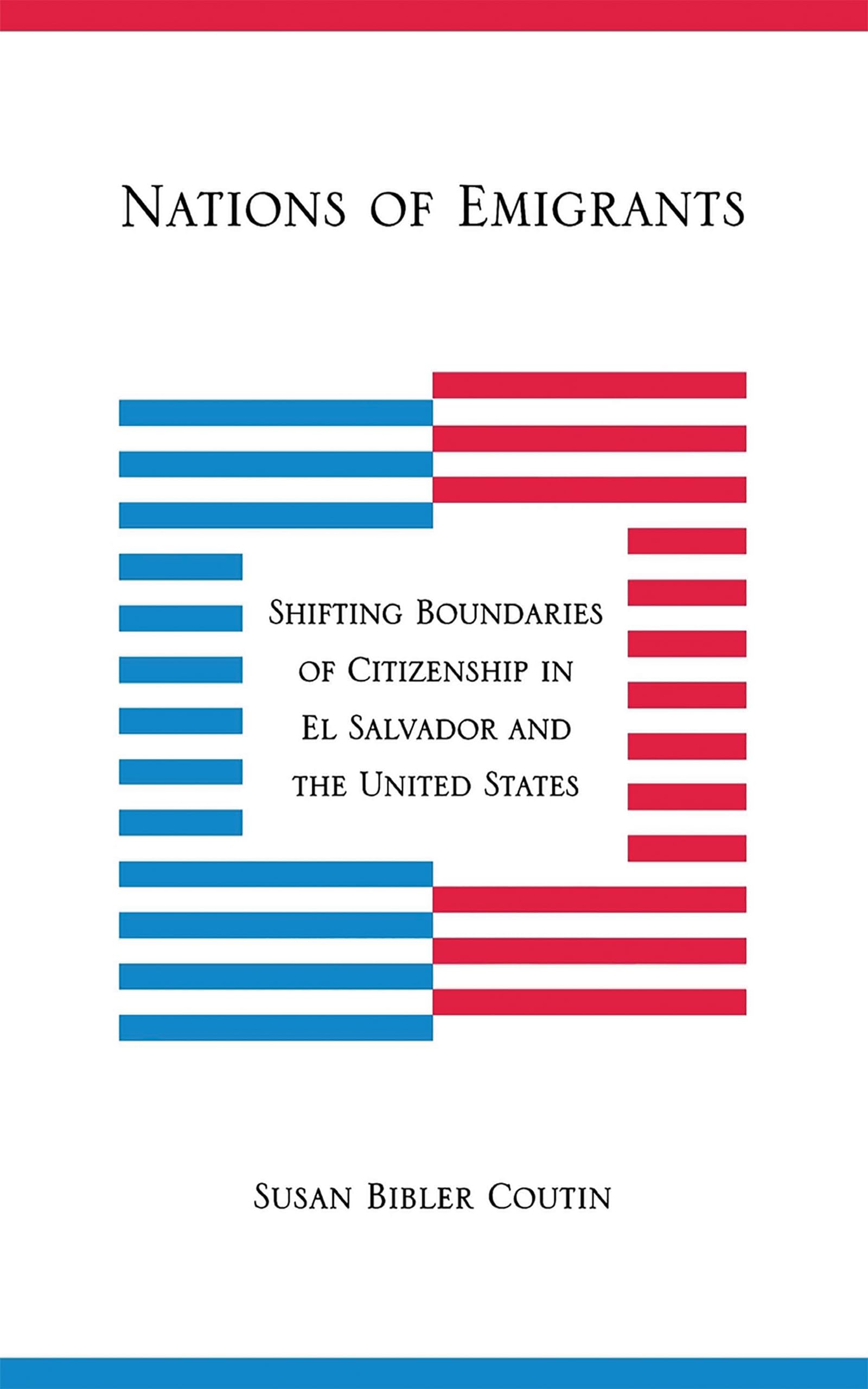 Nations of Emigrants: Shifting Boundaries of Citizenship in El Salvador and the United States Law