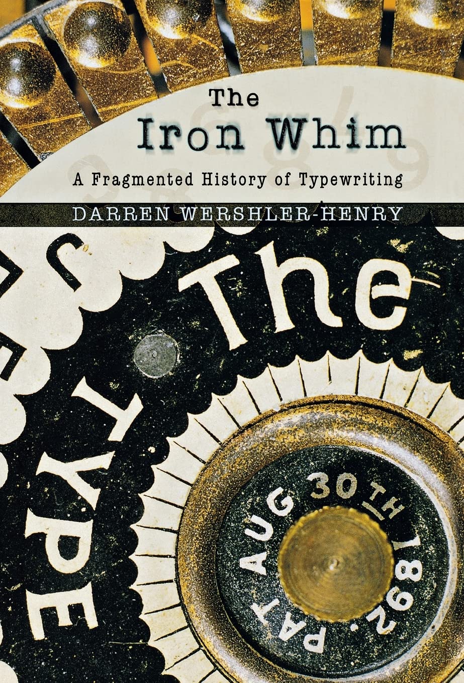 The Iron Whim: A Fragmented History of Typewriting Contemporary literature