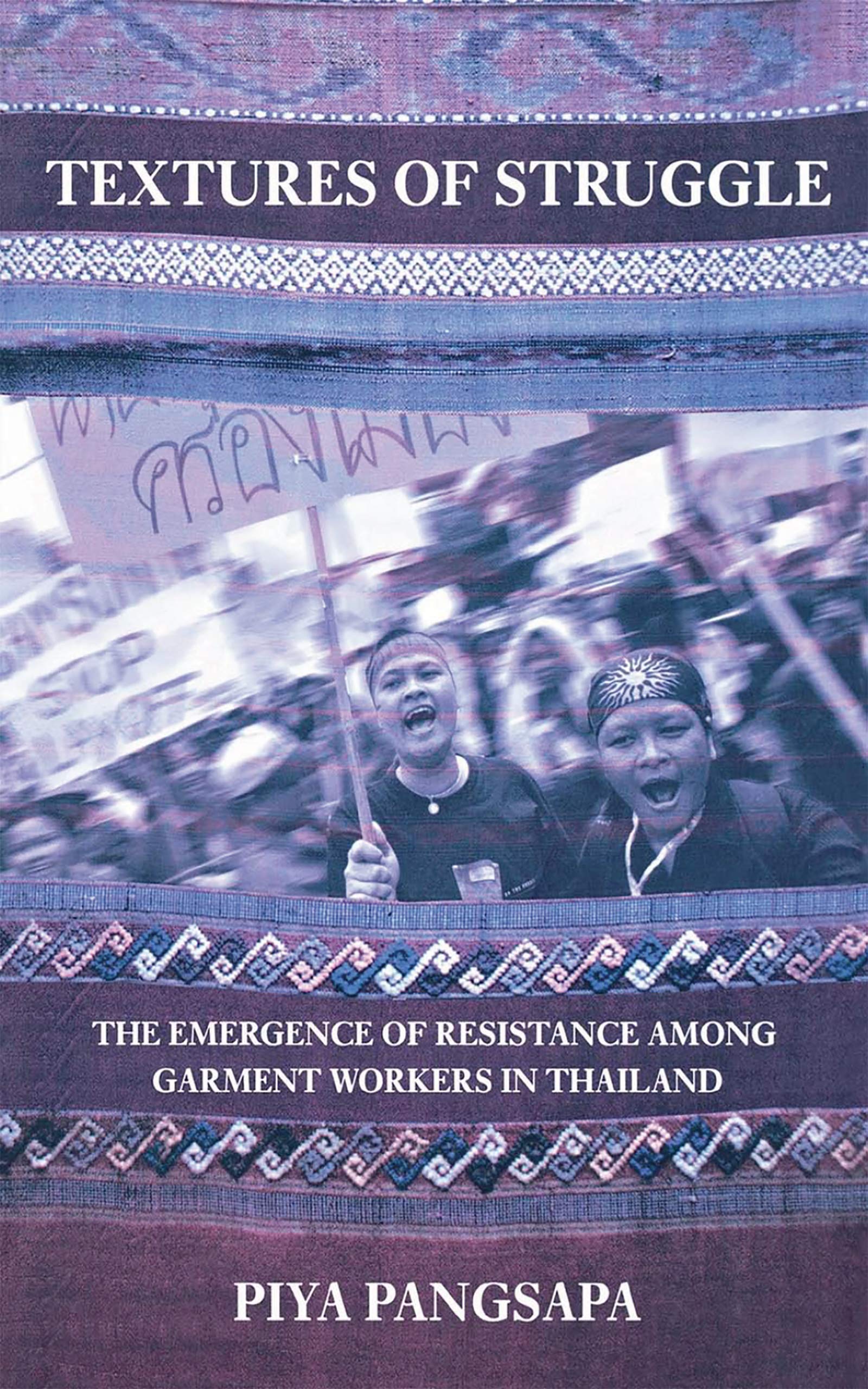 Textures of Struggle: The Emergence of Resistance among Garment Workers in Thailand Social Sciences