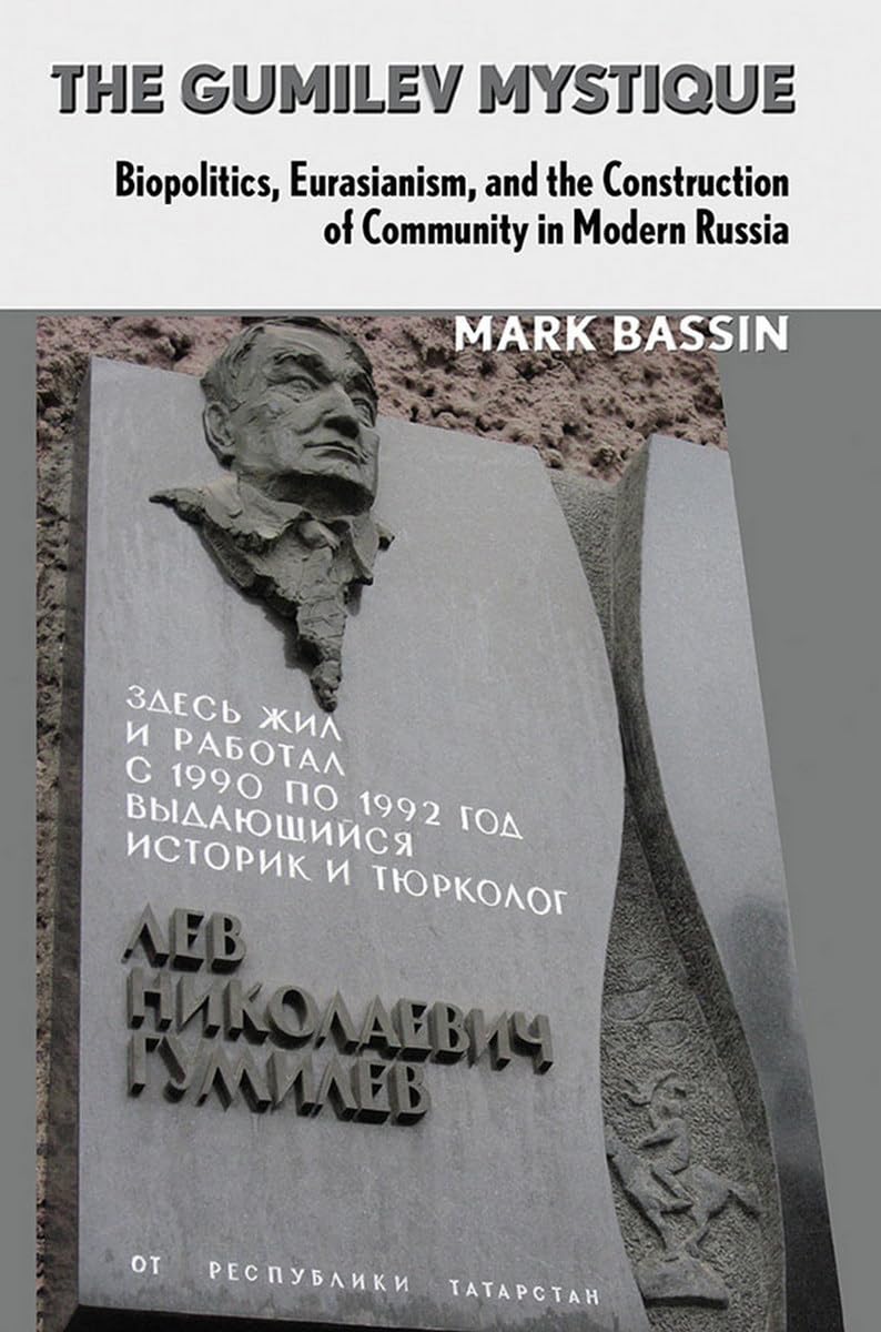 The Gumilev Mystique: Biopolitics, Eurasianism, and the Construction of Community in Modern Russia (Culture and Society After Socialism) General education