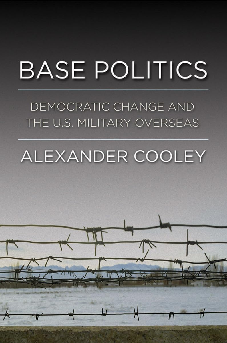 Base Politics: Democratic Change and the U.S. Military Overseas Social Sciences