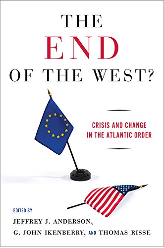 The End of the West?: Crisis and Change in the Atlantic Order Politics & History