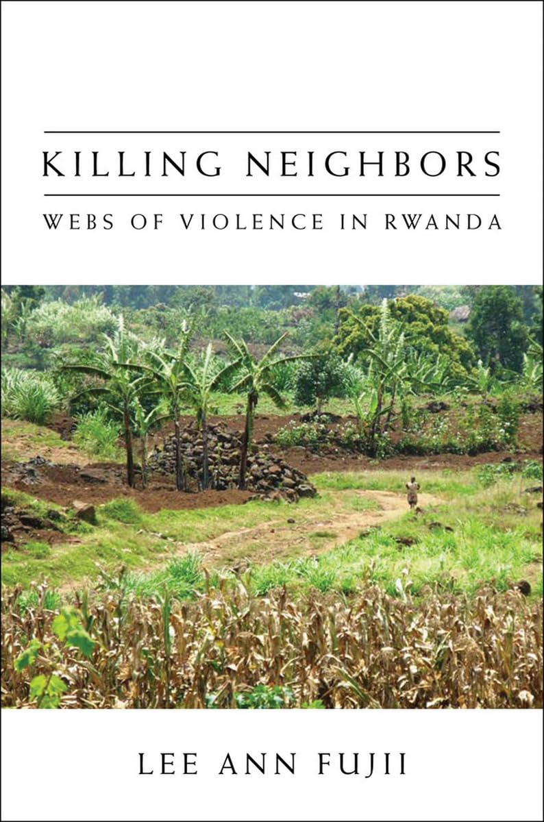 Killing Neighbors: Webs of Violence in Rwanda Psychology
