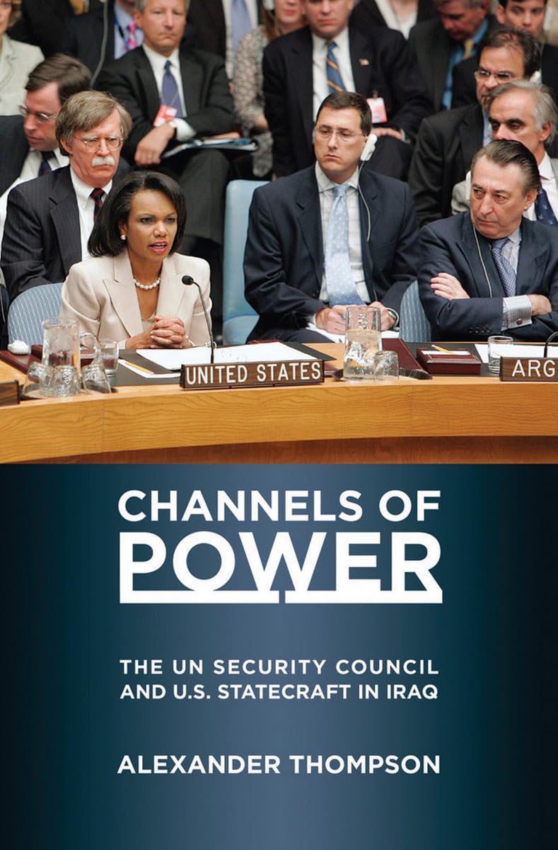 Channels of Power: The UN Security Council and U.S. Statecraft in Iraq Social Sciences