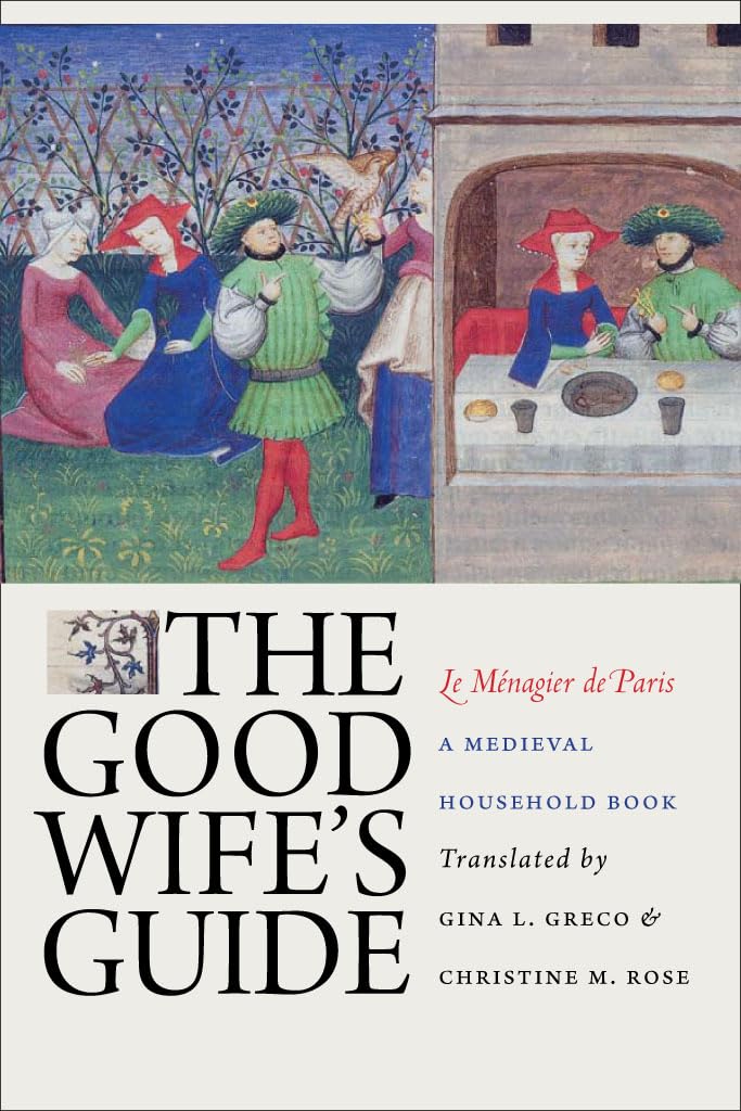 The Good Wife's Guide (Le Menagier de Paris): A Medieval Household Book Books