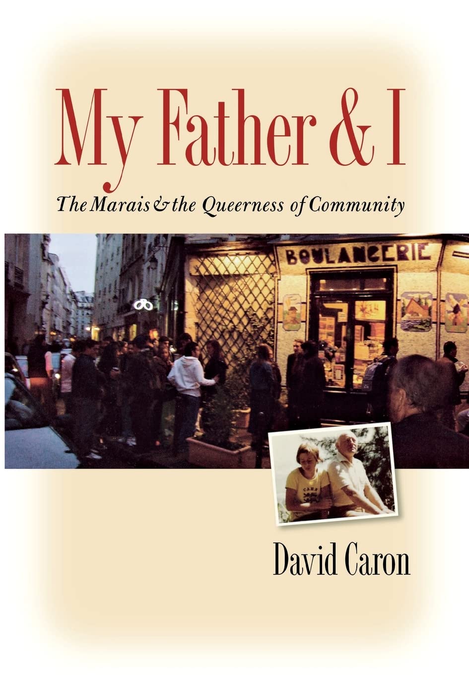 My Father and I: The Marais and the Queerness of Community book