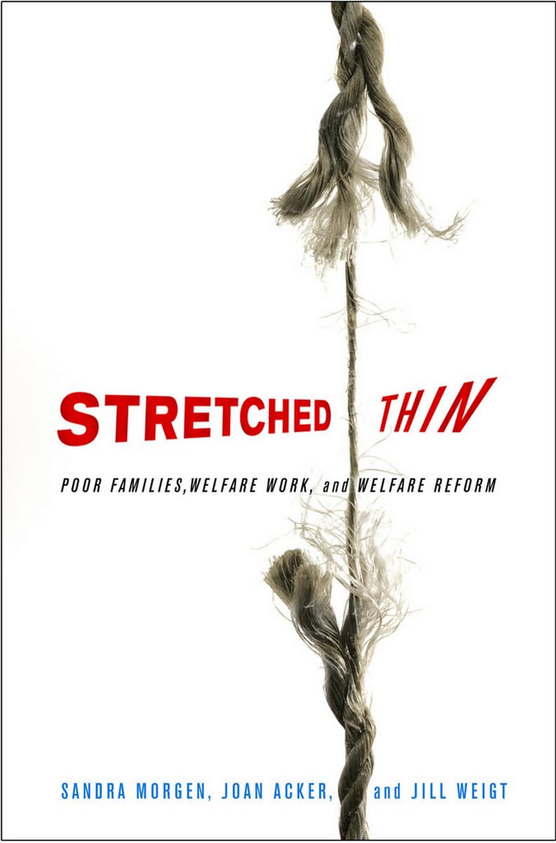 Stretched Thin: Poor Families, Welfare Work, and Welfare Reform Partnership & Love