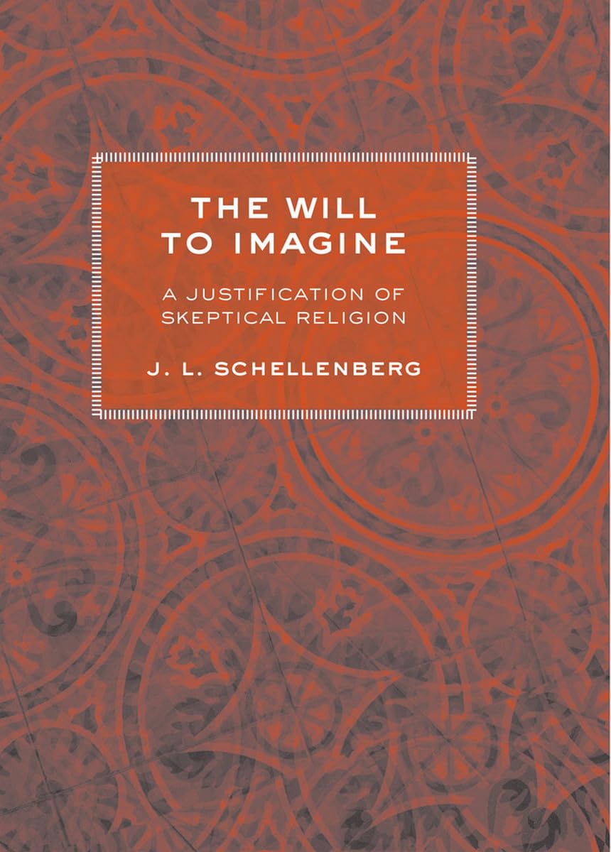 The Will to Imagine: A Justification of Skeptical Religion Philosophy