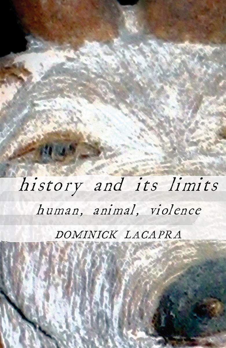 History and Its Limits: Human, Animal, Violence Philosophy
