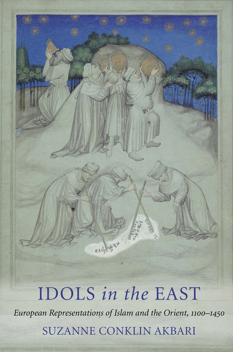 Idols in the East: European Representations of Islam and the Orient, 1100 1450 Social Sciences