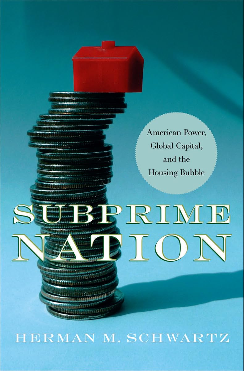Subprime Nation: American Power, Global Capital, and the Housing Bubble (Cornell Studies in Money) Business, Finance & Career