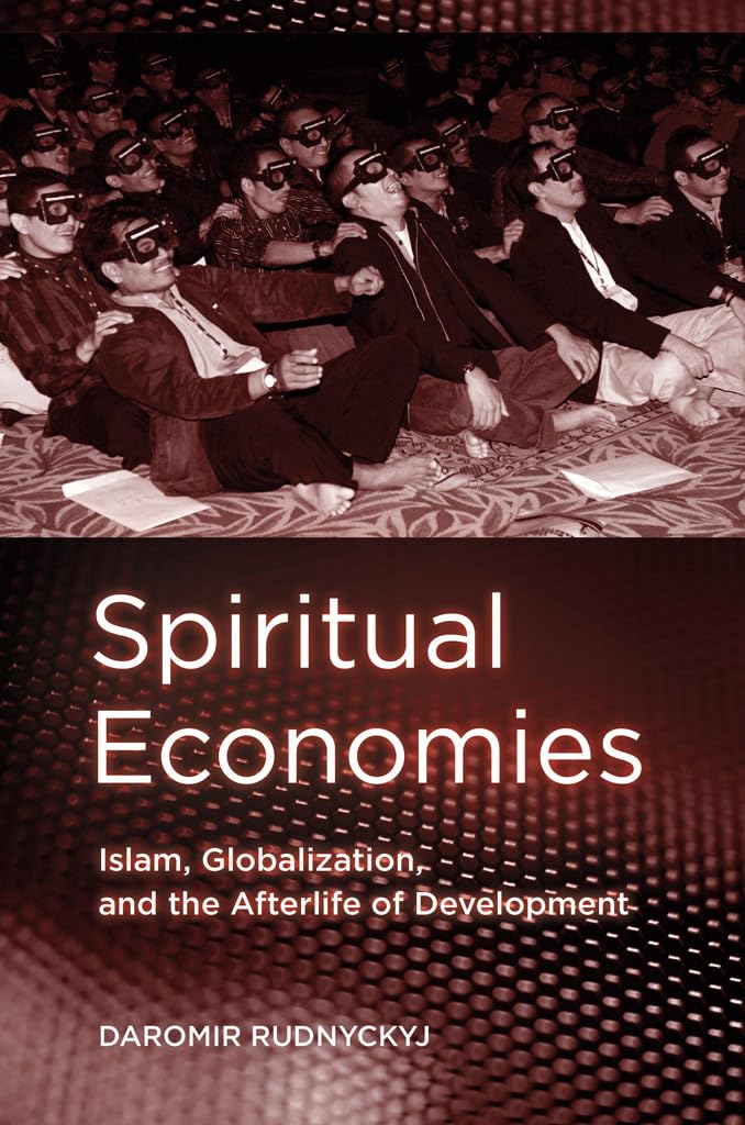 Spiritual Economies: Islam, Globalization, and the Afterlife of Development (Espertise: Cultures and Technologies of Knowledge) Religion & Esotericism
