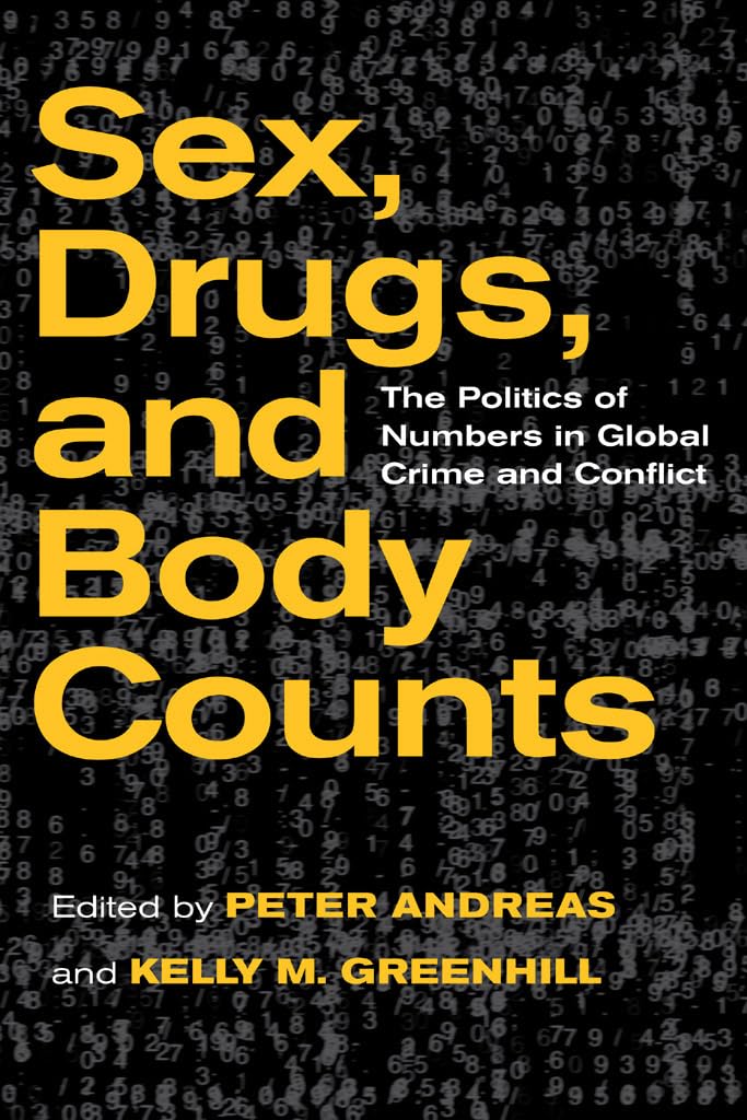Sex, Drugs, and Body Counts: The Politics of Numbers in Global Crime and Conflict Law