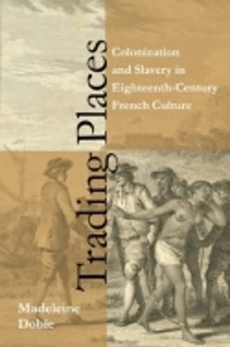 Trading Places: Colonization and Slavery in Eighteenth-Century French Culture Social Sciences
