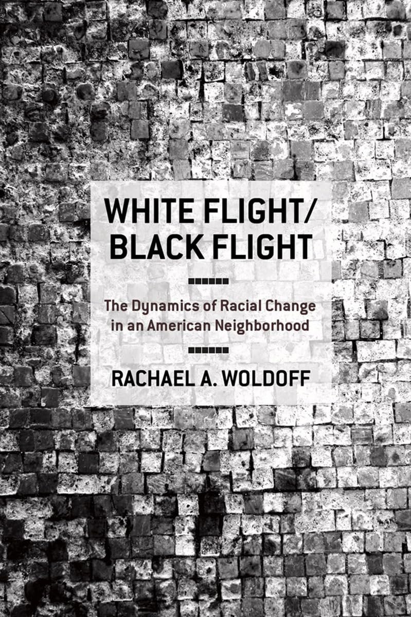 White Flight/Black Flight: The Dynamics of Racial Change in an American Neighborhood Social Sciences