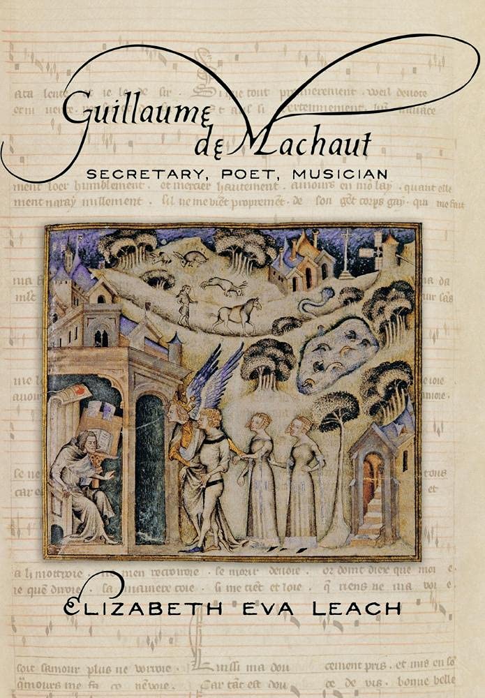 Guillaume de Machaut: Secretary, Poet, Musician Poetry