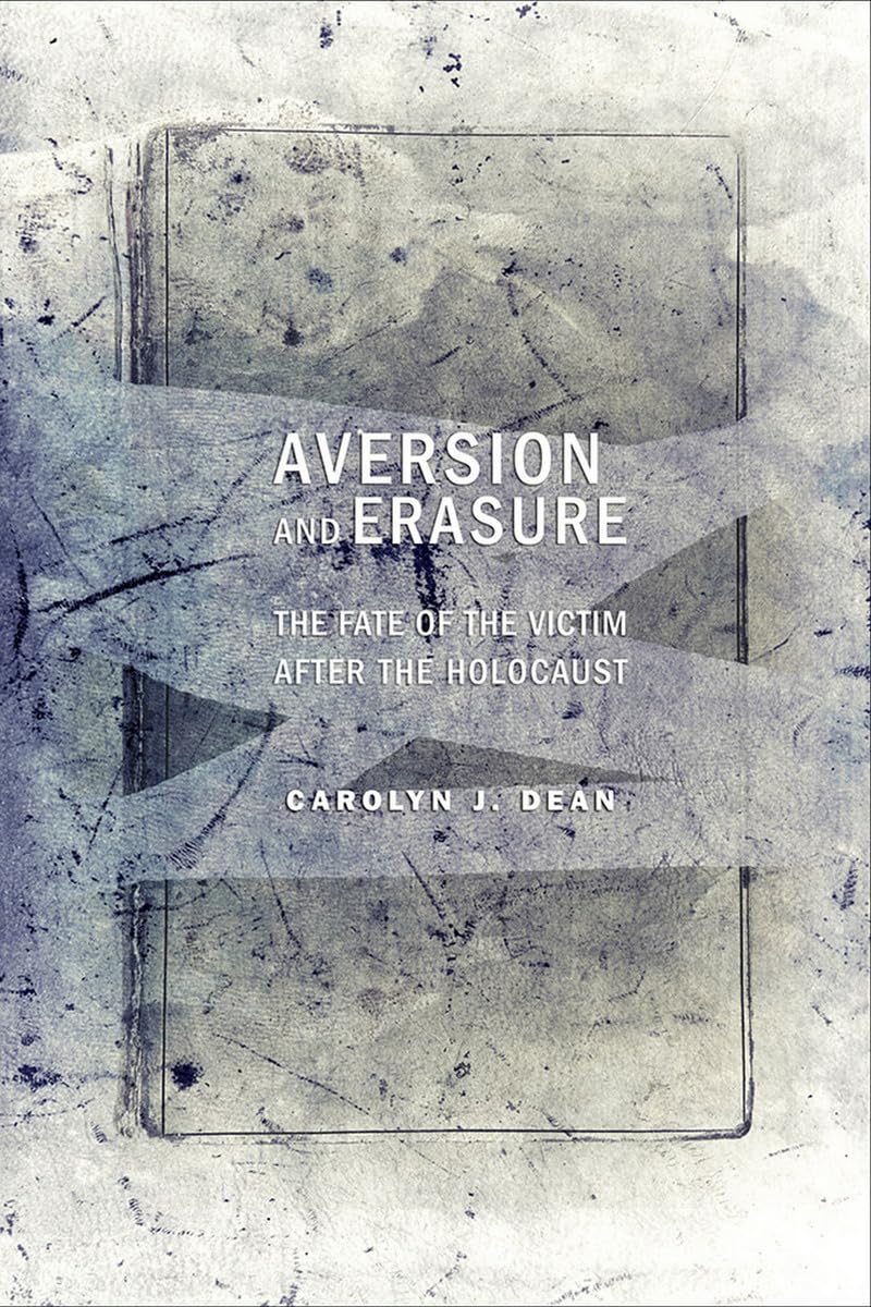 Aversion and Erasure: The Fate of the Victim After the Holocaust Social Sciences
