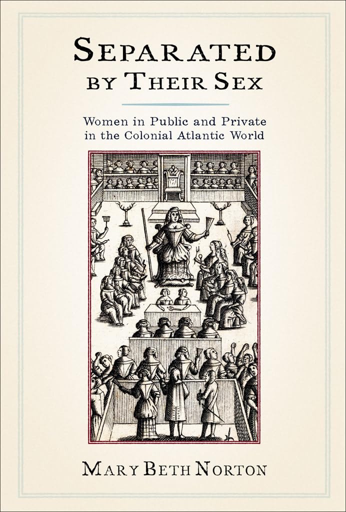 Separated by Their Sex: Women in Public and Private in the Colonial Atlantic World Books