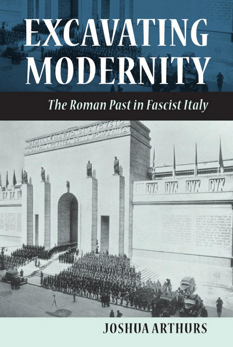 Excavating Modernity: The Roman Past in Fascist Italy Social Sciences